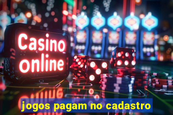 jogos pagam no cadastro